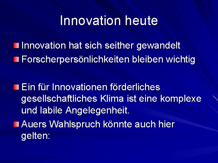 Innovation heute Innovation hat sich seither gewandelt Forscherpersönlichkeiten bleiben wichtig Ein für Innovationen förderliches