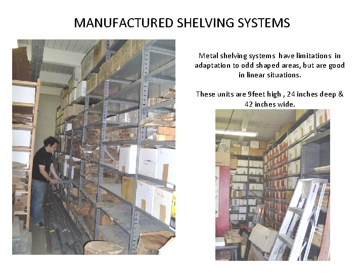 MANUFACTURED SHELVING SYSTEMS Metal shelving systems have limitations in adaptation to odd shaped areas,