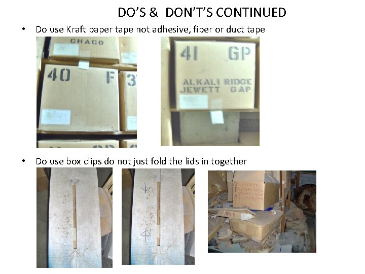 DO’S & DON’T’S CONTINUED • Do use Kraft paper tape not adhesive, fiber or