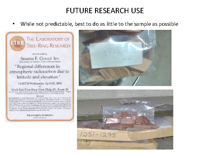 FUTURE RESEARCH USE • While not predictable, best to do as little to the