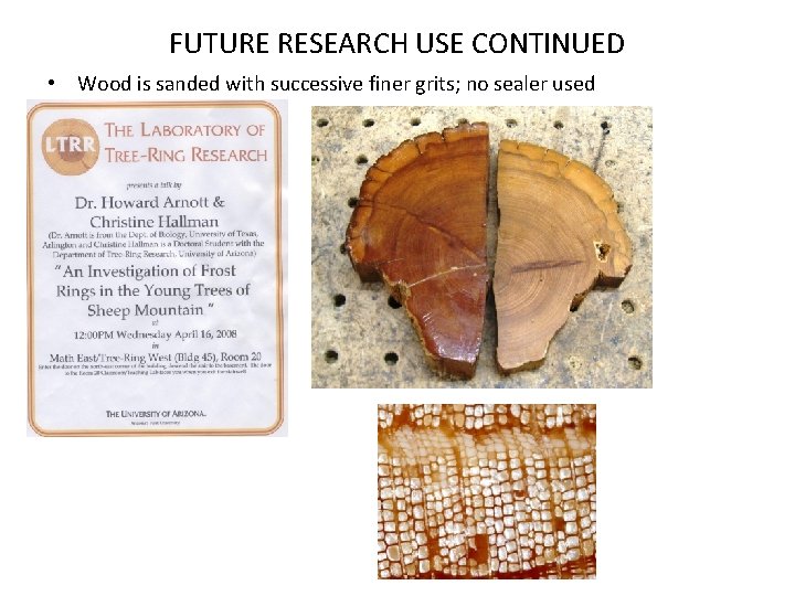 FUTURE RESEARCH USE CONTINUED • Wood is sanded with successive finer grits; no sealer