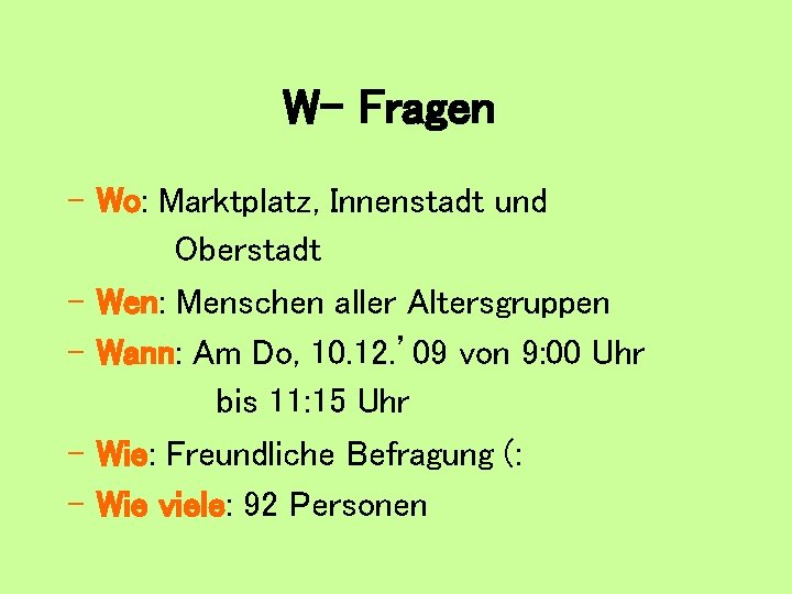 W- Fragen - Wo: Marktplatz, Innenstadt und Oberstadt - Wen: Menschen aller Altersgruppen -