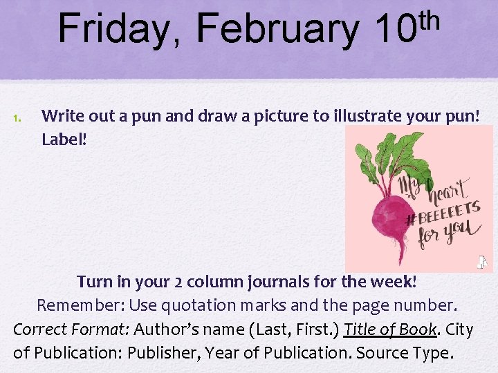Friday, February 1. th 10 Write out a pun and draw a picture to