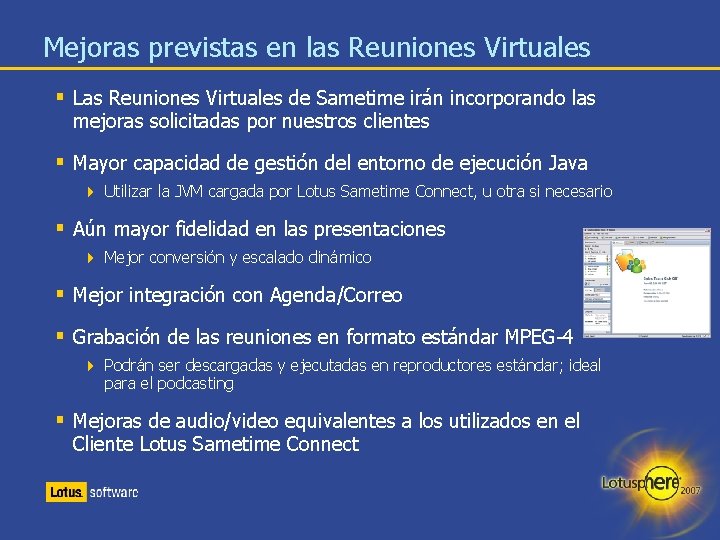 Mejoras previstas en las Reuniones Virtuales § Las Reuniones Virtuales de Sametime irán incorporando