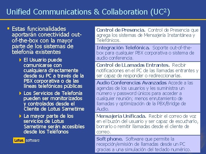 Unified Communications & Collaboration (UC 2) § Estas funcionalidades aportarán conectividad outof-the-box con la