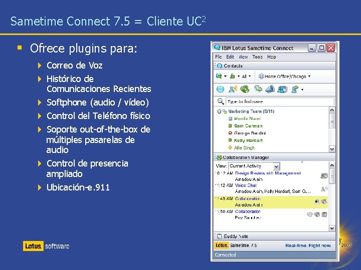 Sametime Connect 7. 5 = Cliente UC 2 § Ofrece plugins para: 4 Correo