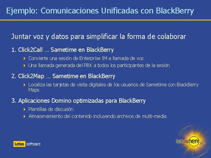 Ejemplo: Comunicaciones Unificadas con Black. Berry Juntar voz y datos para simplificar la forma