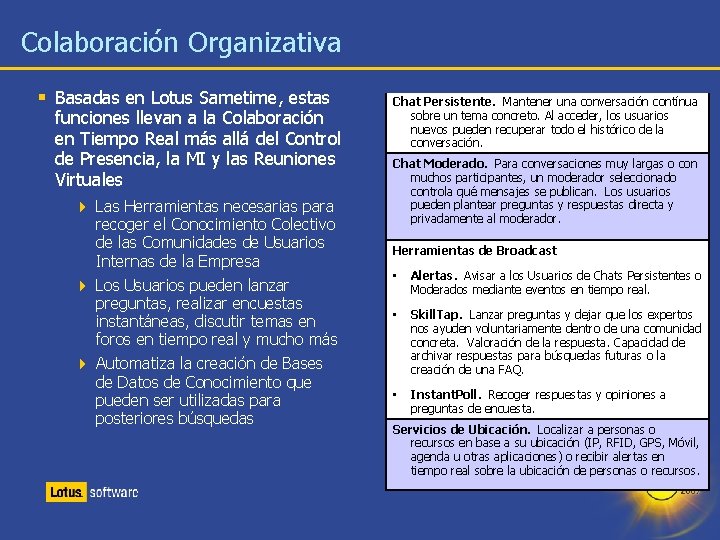 Colaboración Organizativa § Basadas en Lotus Sametime, estas funciones llevan a la Colaboración en