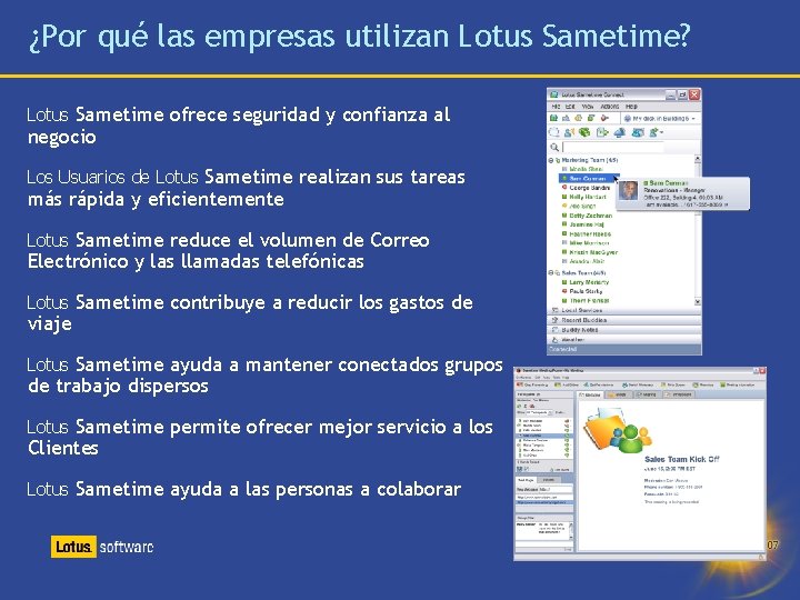 ¿Por qué las empresas utilizan Lotus Sametime? Lotus Sametime ofrece seguridad y confianza al