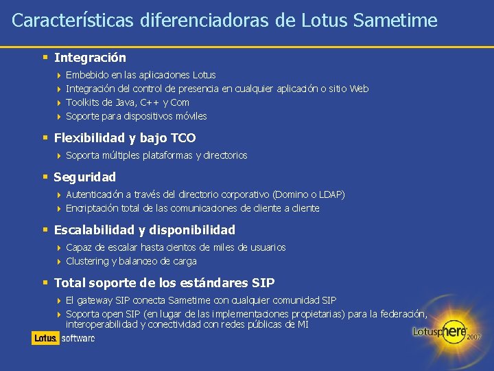 Características diferenciadoras de Lotus Sametime § Integración 4 Embebido en las aplicaciones Lotus 4