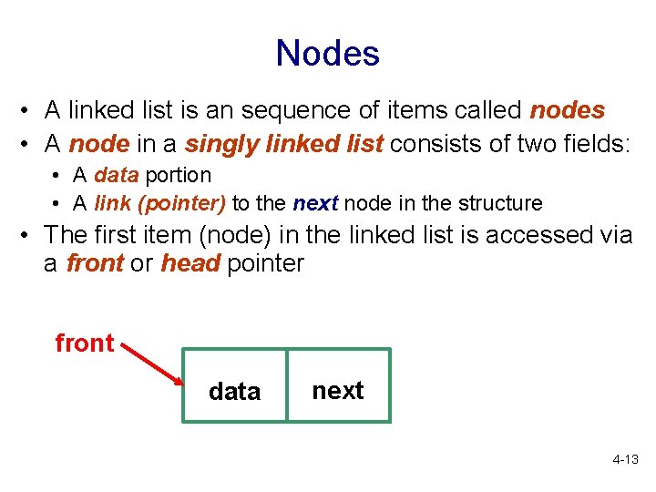 Nodes • A linked list is an sequence of items called nodes • A