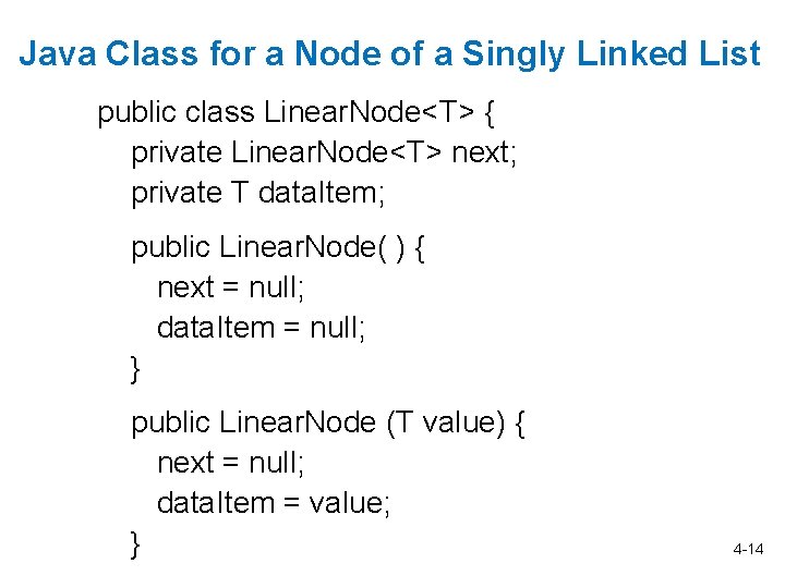 Java Class for a Node of a Singly Linked List public class Linear. Node<T>