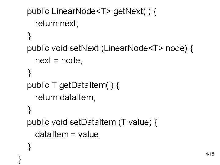 public Linear. Node<T> get. Next( ) { return next; } public void set. Next