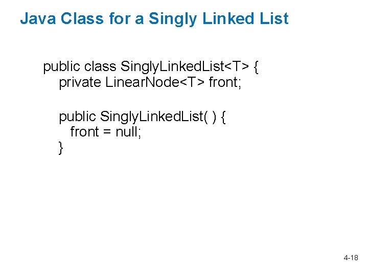 Java Class for a Singly Linked List public class Singly. Linked. List<T> { private