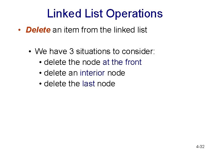 Linked List Operations • Delete an item from the linked list • We have