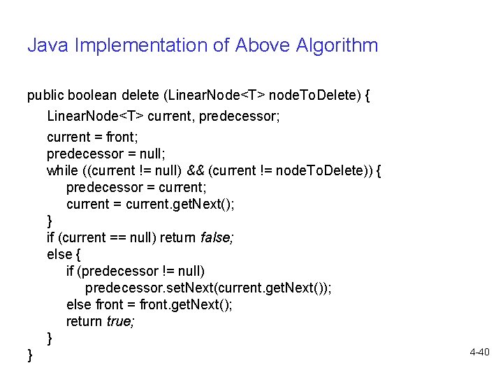 Java Implementation of Above Algorithm public boolean delete (Linear. Node<T> node. To. Delete) {