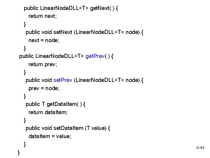 public Linear. Node. DLL<T> get. Next( ) { return next; } public void set.
