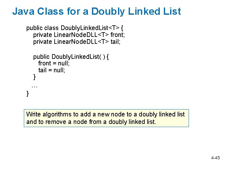 Java Class for a Doubly Linked List public class Doubly. Linked. List<T> { private