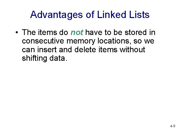 Advantages of Linked Lists • The items do not have to be stored in