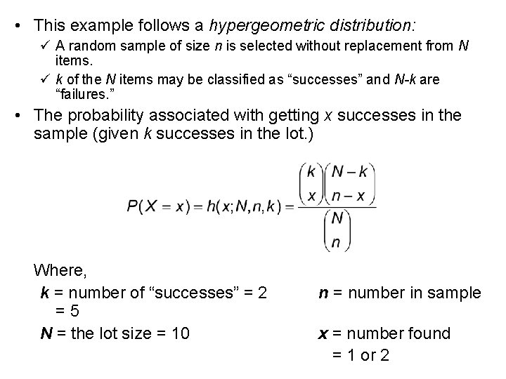  • This example follows a hypergeometric distribution: ü A random sample of size
