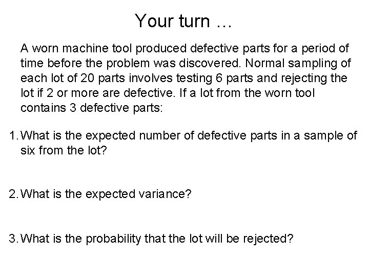 Your turn … A worn machine tool produced defective parts for a period of