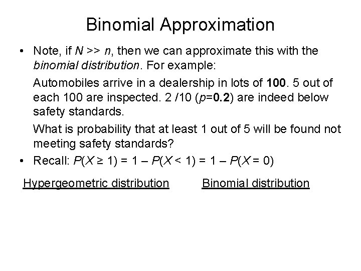 Binomial Approximation • Note, if N >> n, then we can approximate this with