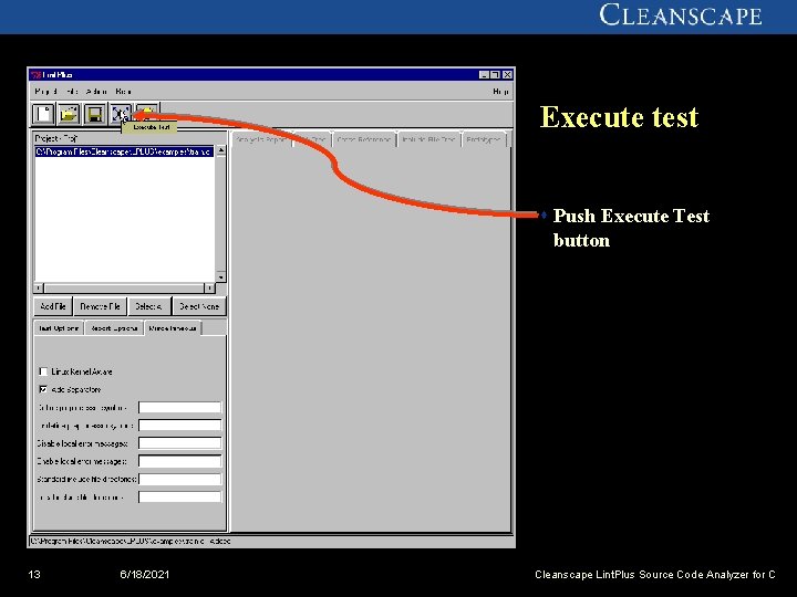 Execute test s Push Execute Test button 13 6/18/2021 Cleanscape Lint. Plus Source Code