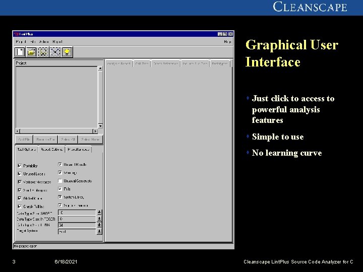 Graphical User Interface s Just click to access to powerful analysis features s Simple