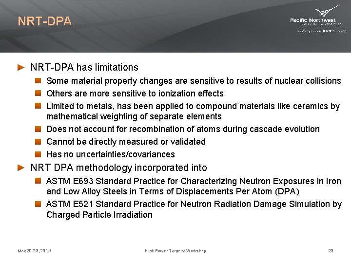 NRT-DPA has limitations Some material property changes are sensitive to results of nuclear collisions NRT-DPA has limitations Some material property changes are sensitive to results of nuclear collisions