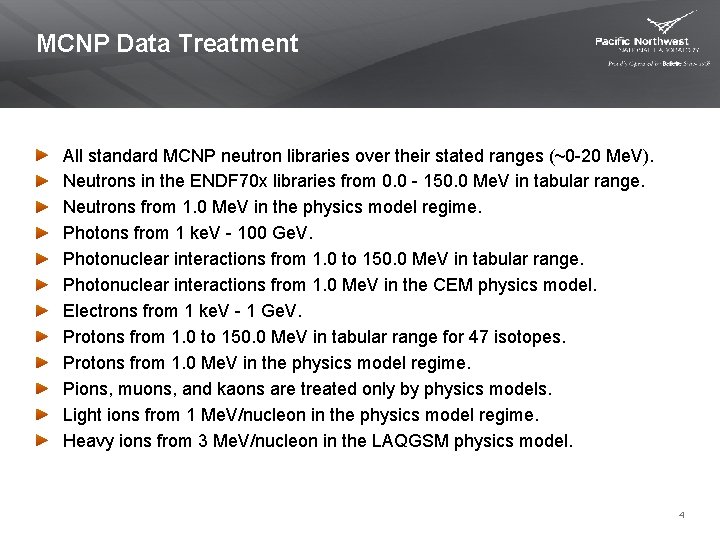 MCNP Data Treatment All standard MCNP neutron libraries over their stated ranges (~0 -20
