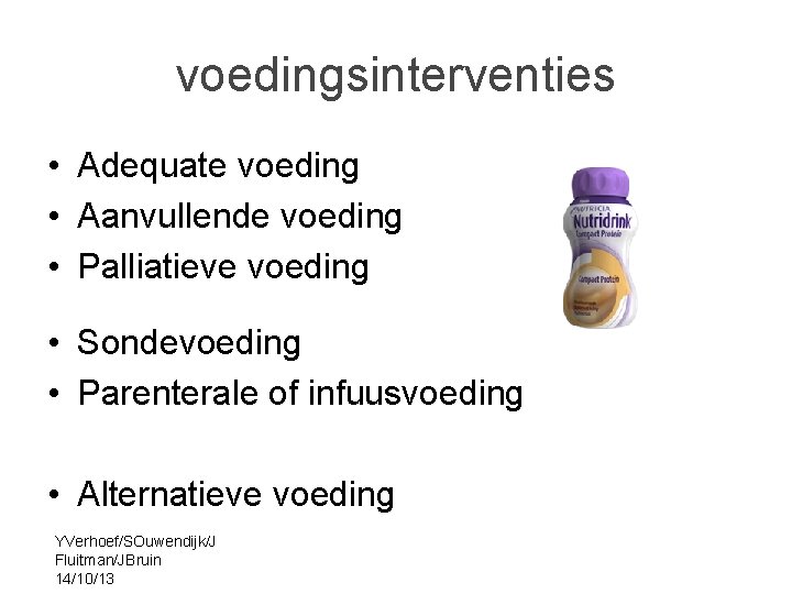 voedingsinterventies • Adequate voeding • Aanvullende voeding • Palliatieve voeding • Sondevoeding • Parenterale