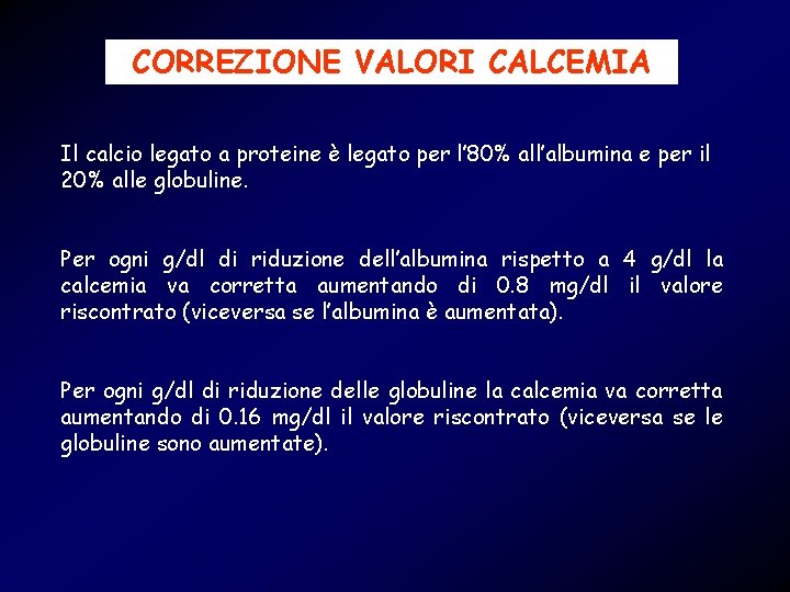 CORREZIONE VALORI CALCEMIA Il calcio legato a proteine è legato per l’ 80% all’albumina