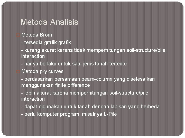 Metoda Analisis � Metoda Brom: - tersedia grafik-grafik - kurang akurat karena tidak memperhitungan