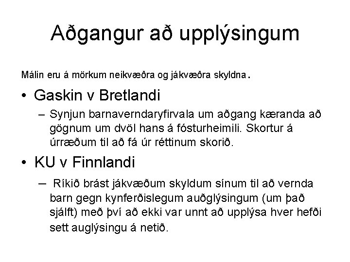 Aðgangur að upplýsingum Málin eru á mörkum neikvæðra og jákvæðra skyldna . • Gaskin