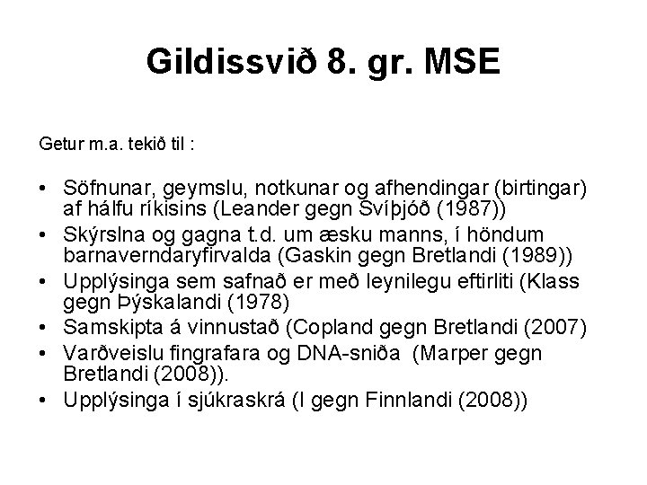 Gildissvið 8. gr. MSE Getur m. a. tekið til : • Söfnunar, geymslu, notkunar