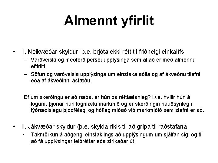Almennt yfirlit • I. Neikvæðar skyldur, þ. e. brjóta ekki rétt til friðhelgi einkalífs.