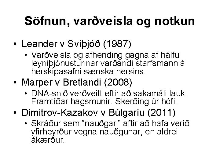 Söfnun, varðveisla og notkun • Leander v Svíþjóð (1987) • Varðveisla og afhending gagna