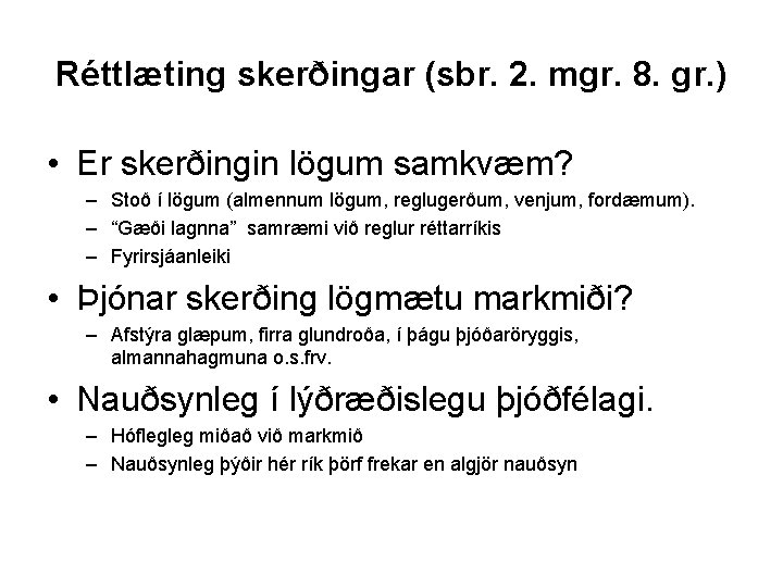 Réttlæting skerðingar (sbr. 2. mgr. 8. gr. ) • Er skerðingin lögum samkvæm? –