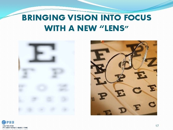 BRINGING VISION INTO FOCUS WITH A NEW “LENS” 17 