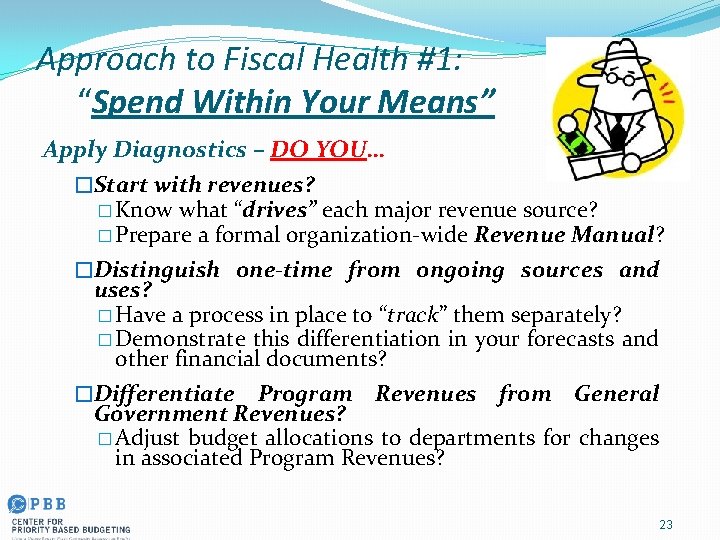 Approach to Fiscal Health #1: “Spend Within Your Means” Apply Diagnostics – DO YOU…