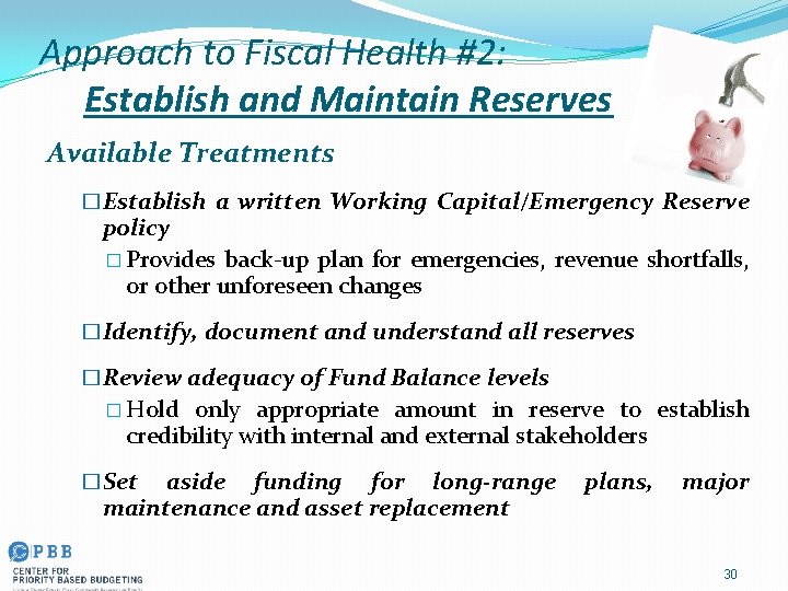 Approach to Fiscal Health #2: Establish and Maintain Reserves Available Treatments �Establish a written