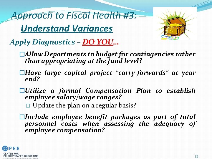 Approach to Fiscal Health #3: Understand Variances Apply Diagnostics – DO YOU… �Allow Departments