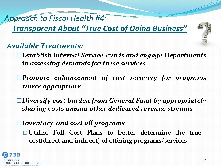 Approach to Fiscal Health #4: Transparent About “True Cost of Doing Business” Available Treatments: