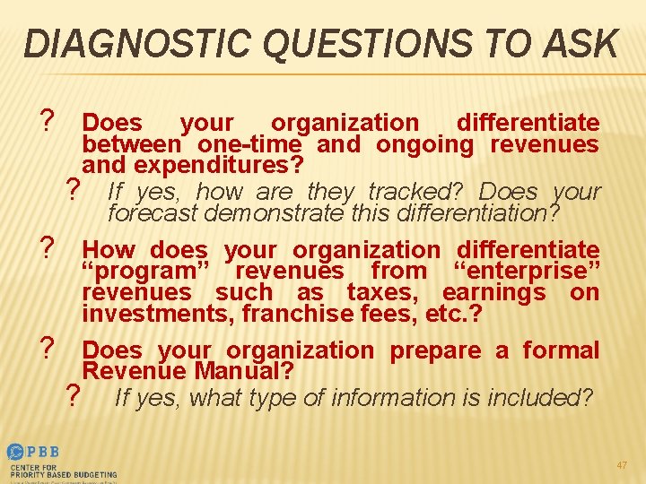 DIAGNOSTIC QUESTIONS TO ASK ? Does ? ? your organization differentiate between one-time and