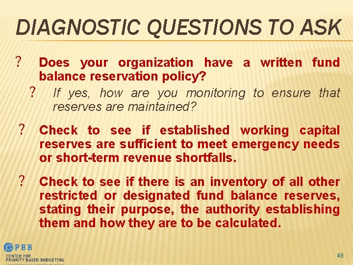 DIAGNOSTIC QUESTIONS TO ASK ? Does your organization have a written fund balance reservation