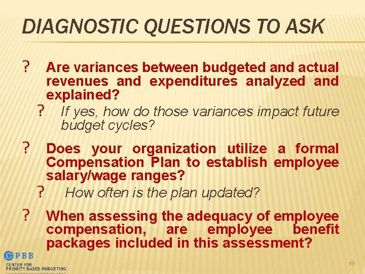 DIAGNOSTIC QUESTIONS TO ASK ? Are variances between budgeted and actual revenues and expenditures