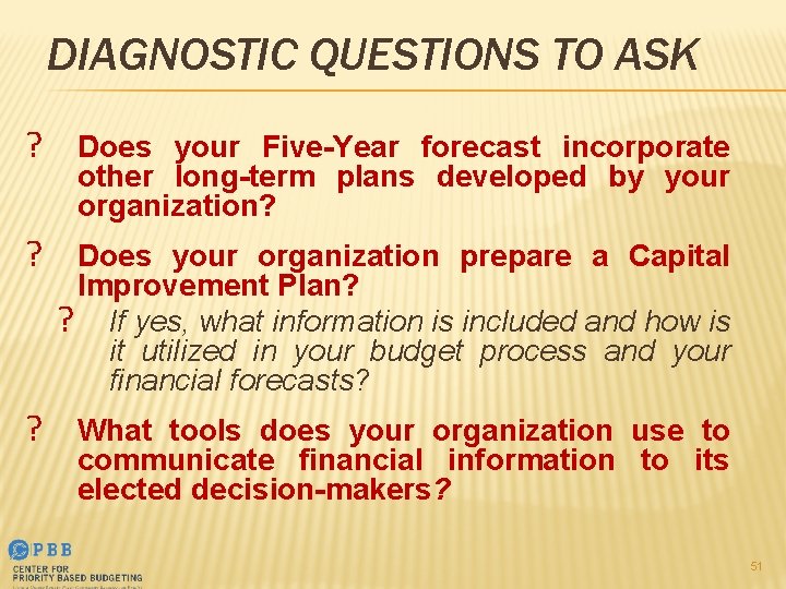 DIAGNOSTIC QUESTIONS TO ASK ? Does your Five-Year forecast incorporate other long-term plans developed
