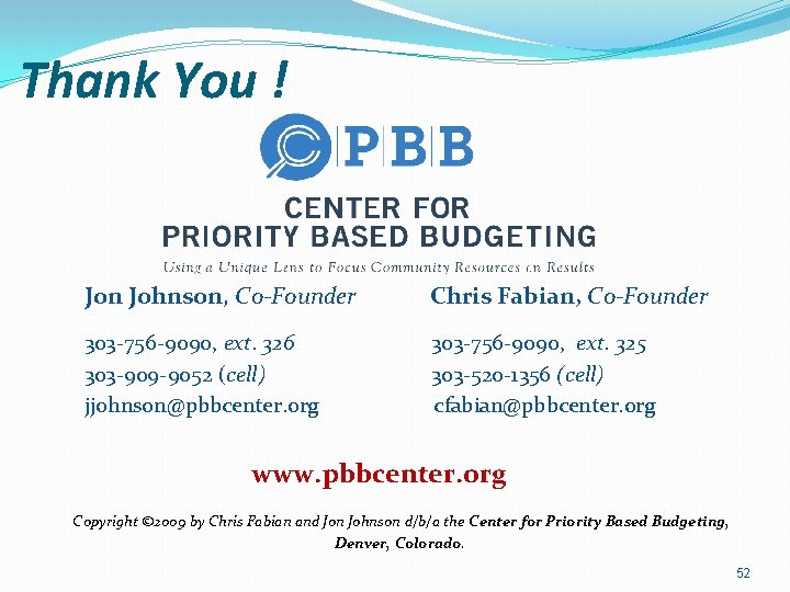 Thank You ! Jon Johnson, Co-Founder Chris Fabian, Co-Founder 303 -756 -9090, ext. 326