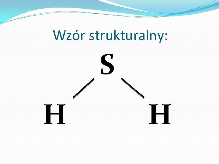 Wzór strukturalny: S H H Wzór strukturalny: S H H