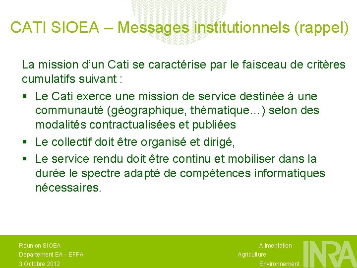 CATI SIOEA – Messages institutionnels (rappel) La mission d’un Cati se caractérise par le